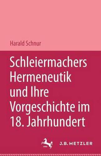 Schleiermachers Hermeneutik und ihre Vorgeschichte im 18. Jahrhundert: Studien zur Bibelauslegung, zu Hamann, Herder und F. Schlegel