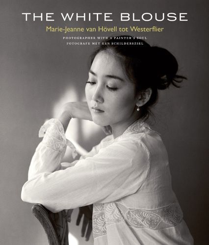 Cover image for The White Blouse: Marie-Jeanne van Hoevell tot Westerflier - Photographer with a Painter's Soul