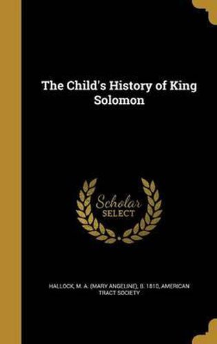 Cover image for The Child's History of King Solomon