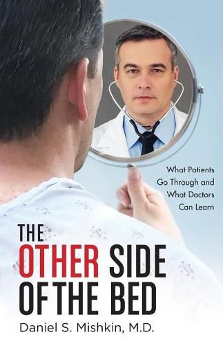 Cover image for The Other Side of the Bed: What Patients Go Through and What Doctors Can Learn