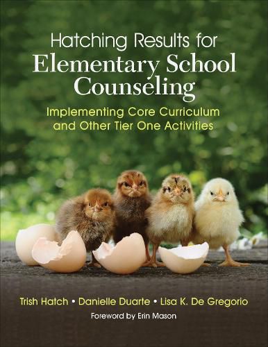 Cover image for Hatching Results for Elementary School Counseling: Implementing Core Curriculum and Other Tier One Activities