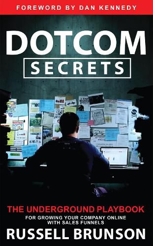 Cover image for Dotcom Secrets: The Underground Playbook for Growing Your Company Online with Sales Funnels