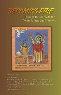 Cover image for Becoming Fire: Through the Year with the Desert Fathers and Mothers