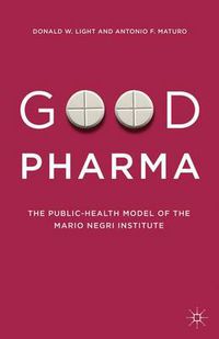 Cover image for Good Pharma: The Public-Health Model of the Mario Negri Institute