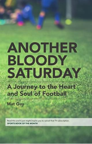 Cover image for Another Bloody Saturday: A Journey to the Heart and Soul of Football