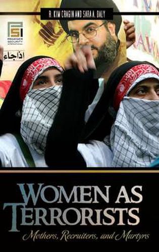 Women as Terrorists: Mothers, Recruiters, and Martyrs