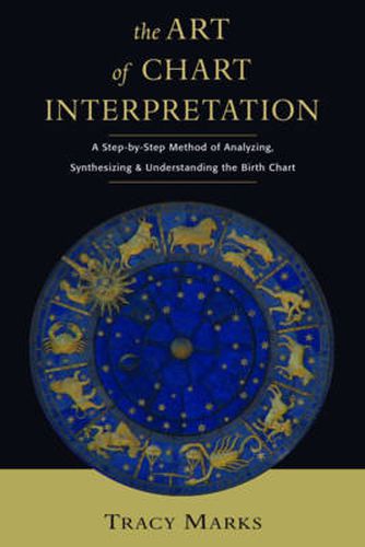 Cover image for Art of Chart Interpretation: A Step-by-Step Method of Analyzing, Synthesizing and Understanding the Birth Chart