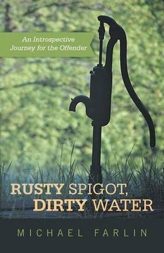 Cover image for Rusty Spigot, Dirty Water: An Introspective Journey for the Offender