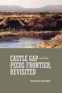 Cover image for Castle Gap and the Pecos Frontier, Revisited