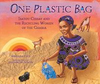 Cover image for One Plastic Bag: Isatou Ceesay and the Recycling Women of Gambia