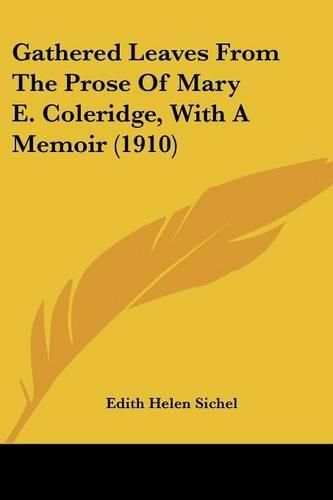 Gathered Leaves from the Prose of Mary E. Coleridge, with a Memoir (1910)