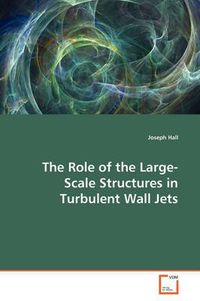 Cover image for The Role of the Large-Scale Structures in Turbulent Wall Jets