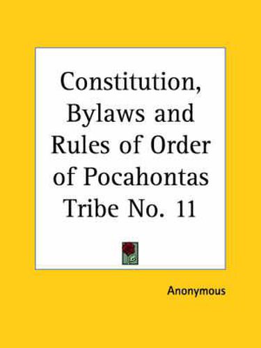 Cover image for Constitution, Bylaws and Rules of Order of Pocahontas Tribe No. 11