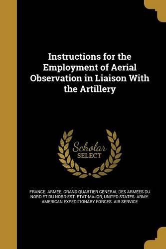 Cover image for Instructions for the Employment of Aerial Observation in Liaison With the Artillery