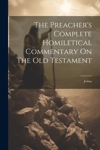 Cover image for The Preacher's Complete Homiletical Commentary On The Old Testament