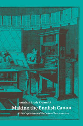 Cover image for Making the English Canon: Print-Capitalism and the Cultural Past, 1700-1770