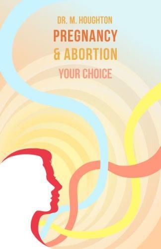 Cover image for Pregnancy and Abortion Your Choice