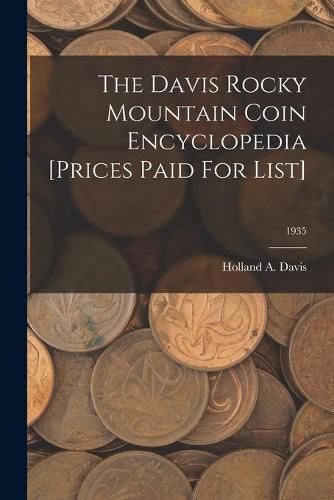 Cover image for The Davis Rocky Mountain Coin Encyclopedia [Prices Paid For List]; 1935