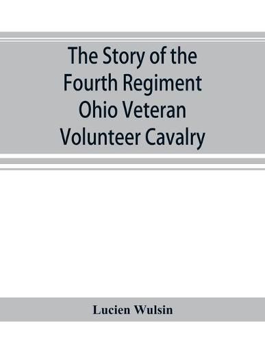 The story of the Fourth Regiment Ohio Veteran Volunteer Cavalry