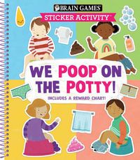 Cover image for Brain Games - Sticker Activity: We Poop on the Potty!: Includes a Reward Chart