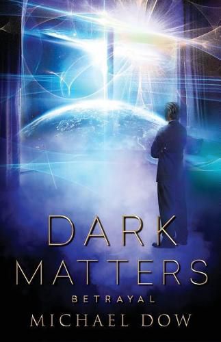 Dark Matters: Betrayal (Dark Matters Trilogy Book 2)