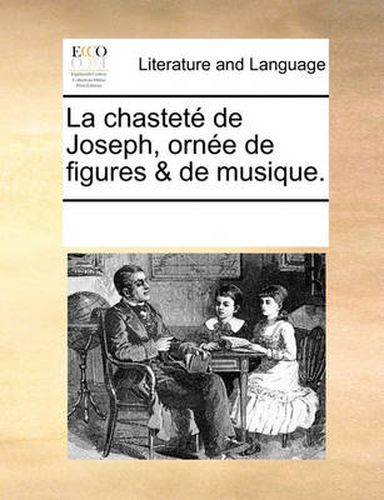 Cover image for La Chastet de Joseph, Orne de Figures & de Musique.