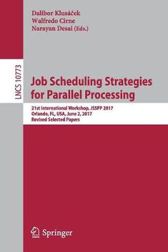 Cover image for Job Scheduling Strategies for Parallel Processing: 21st International Workshop, JSSPP 2017, Orlando, FL, USA, June 2, 2017, Revised Selected Papers