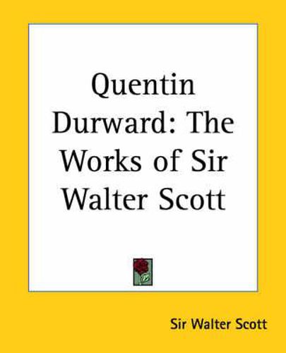 Cover image for Quentin Durward: The Works of Sir Walter Scott