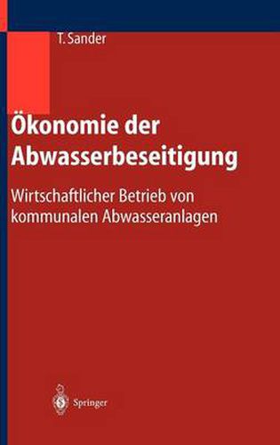 Cover image for OEkonomie der Abwasserbeseitigung: Wirtschaftlicher Betrieb von kommunalen Abwasseranlagen