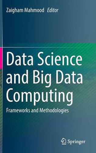 Cover image for Data Science and Big Data Computing: Frameworks and Methodologies