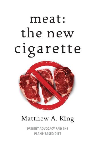 Cover image for Meat: The New Cigarette: Patient Advocacy and the Plant-Based Diet