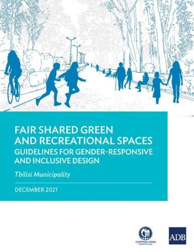 Cover image for Fair Shared Green and Recreational Spaces: Guidelines for Gender-Responsive and Inclusive Design: Tbilisi Municipality