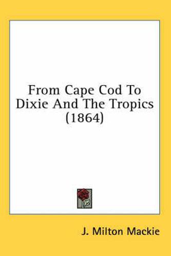 Cover image for From Cape Cod to Dixie and the Tropics (1864)