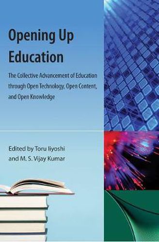 Cover image for Opening Up Education: The Collective Advancement of Education through Open Technology