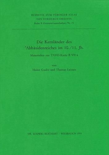 Cover image for Die Kernlander Des 'abbasidenreiches Im 10. Und 11. Jahrhundert: Materialien Zur Tavo-Karte B VII 6