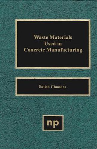 Cover image for Waste Materials Used in Concrete Manufacturing