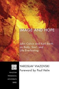 Cover image for Image and Hope: John Calvin and Karl Barth on Body, Soul, and Life Everlasting