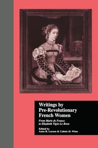 Cover image for Writings by Pre-Revolutionary French Women: From Marie de France to Elizabeth Vige-Le Brun