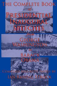 Cover image for The Complete Book of Presidential Inaugural Speeches: From George Washington to Barack Obama