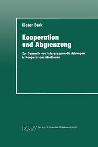 Cover image for Kooperation Und Abgrenzung: Zur Dynamik Von Intergruppen-Beziehungen in Kooperationssituationen