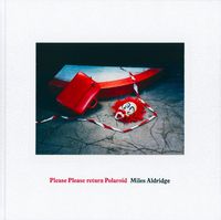 Cover image for Miles Aldridge: Please Please Return Polaroid