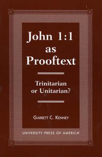 Cover image for John 1:1 as Prooftext: Trinitarian or Unitarian?