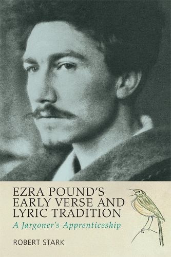 Cover image for Ezra Pound's Early Verse and Lyric Tradition: A Jargoner's Apprenticeship