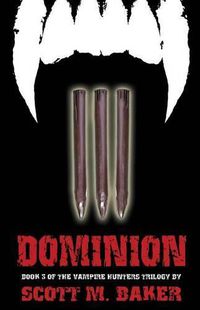 Cover image for Dominion: The Vampire Hunters Trilogy Book III