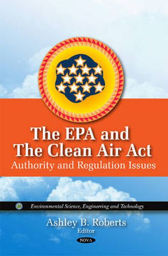 Cover image for EPA & the Clean Air Act: Authority & Regulation Issues