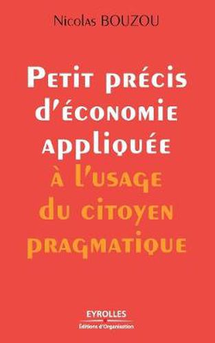 Cover image for Petit precis d'economie appliquee a l'usage du citoyen pragmatique