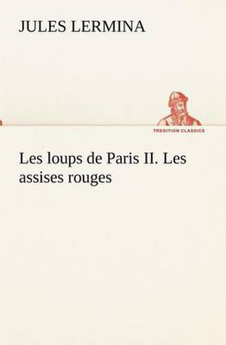 Cover image for Les loups de Paris II. Les assises rouges