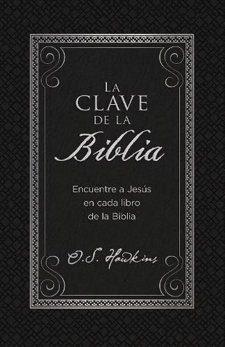 Cover image for La clave de la Biblia: Encuentre a Jesus en cada libro de la Biblia