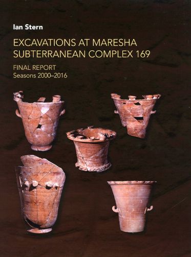 Cover image for Excavations at Maresha Subterranean Complex 169: Final Report. Seasons 2000-2016