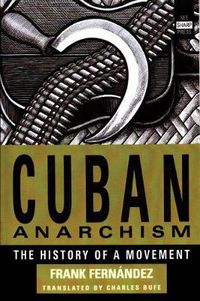 Cover image for Cuban Anarchism: The History of a Movement